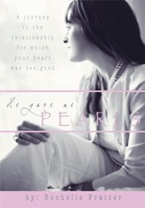 He Gave Me Pearls: A Journey to the Relationship for which Your Heart Was Designed - eBook