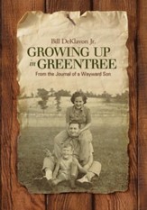 Growing Up in Greentree: From the Journal of a Wayward Son - eBook