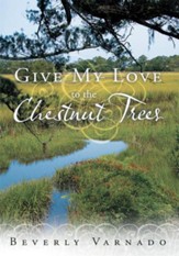 Give My Love to the Chestnut Trees - eBook