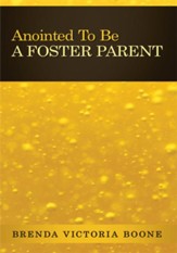 Anointed To Be A Foster Parent - eBook