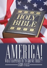 America! What Happened To In GOD We Trust ? - eBook
