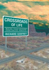 Crossroads of Life: Making Tough Decisions Using Biblical Principles - eBook
