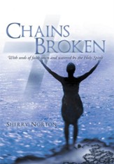 Chains Broken: With seeds of faith sown and watered by the Holy Spirit - eBook