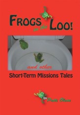 Frogs In The Loo: And Other Short-Term Missions Tales - eBook