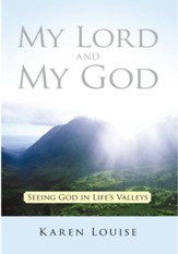 My Lord and My God: Seeing God in Life's Valleys - eBook