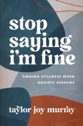 Stop Saying I'm Fine: Finding Stillness when Anxiety Screams
