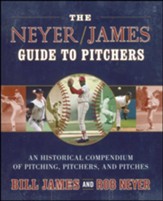 The Neyer/James Guide to Pitchers: A Definitive Guide to Baseball's 1,887 Most Memorable Pitchers