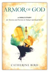 Armor of God: A Bible Study for Tweens and Parents in Today's Spiritual Battle