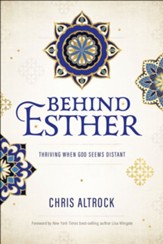 Behind Esther: Thriving When God Seems Distant