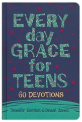 Everyday Grace for Teens: 60 Devotions