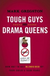 Tough Guys and Drama Queens: How Not to Get Blindsided by Your Child's Teen Years - eBook