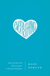 Everything: What You Give and What You Gain to Become Like Jesus - eBook