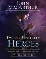 Twelve Unlikely Heroes Study Guide: How God Commissioned Unexpected People in the Bible and What He Wants to Do with You - eBook