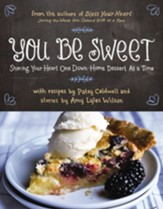 You Be Sweet: Sharing Your Heart One Down-Home Dessert at a Time - eBook