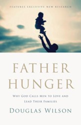Father Hunger: Why God Calls Men to Love and Lead Their Families - eBook