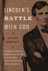 Lincoln's Battle with God: A President's Struggle with Faith and What It Meant for America - eBook