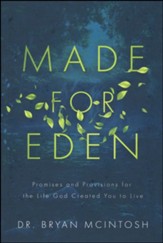 Made for Eden: Promises and Provisions of the Life God Created You to Live