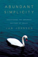 Abundant Simplicity: Discovering the Unhurried Rhythms of Grace - eBook