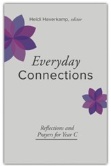Everyday Connections: Reflections and Practices for Year C