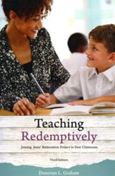 Teaching Redemptively:Bringing Grace and Truth into  Your Classroom, 3rd Edition