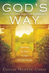 God's Plan for Our Success Nehemiah's Way: Rebuilding the Gates in your Christian Journey - eBook