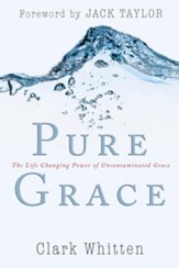 Pure Grace: The Life Changing Power of Uncontaiminated Grace - eBook