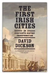 The First Irish Cities: An Eighteenth-Century Transformation