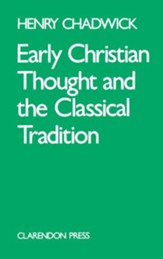 Early Christian Thoughts and the Classical Tradition Studies in Justin, Clement and Origan