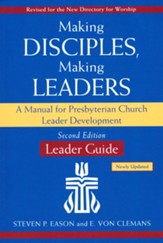 Making Disciples, Making Leaders-Leader Guide, Second Edition: A Manual for Presbyterian Church Leader Development