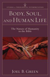 Body, Soul, and Human Life: The Nature of Humanity in the Bible - eBook