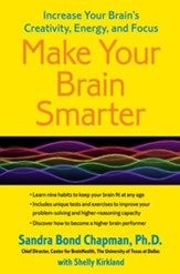 Make Your Brain Smarter, Longer: Taking Control of Your Brain to Improve Your Creativity, Focus, Productivity, Reasoning, and Thinking Power - eBook