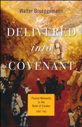 Delivered into Covenant: Pivotal Moments in the Book of Exodus, Part Two