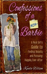 Confessions of a Non-Barbie: A Real Girl's Guide to Finding Beauty and Pursuing Happily Ever-After - eBook