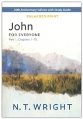 John for Everyone, Part 1: 20th Anniversary Edition with Study Guide, Chapters 1-10 - Enlarged Print Edition