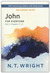 John for Everyone, Part 2: 20th Anniversary Edition with Study Guide, Chapters 11-21 - Enlarged Print Edition