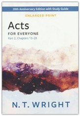 Acts for Everyone, Part 2: 20th Anniversary Edition with Study Guide, Chapters 13- 28 - Enlarged Print Edition