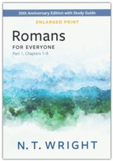 Romans for Everyone, Part 1: 20th Anniversary Edition with Study Guide, Chapters 1-8 - Enlarged Print Edition