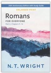 Romans for Everyone, Part 2: 20th Anniversary Edition with Study Guide, Chapters 9-16 - Enlarged Print Edition