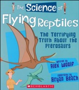 The Science of Flying Reptiles: The  Terrifying Truth About the Pterosaurs