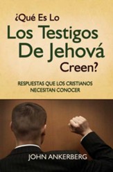 ?Que Es Lo Que Los Testigos De Jehova Creen?: Respuestas Que Los Cristianos Necesitan Conocer - eBook