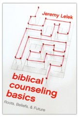 Biblical Counseling Basics: Roots, Beliefs, and Future