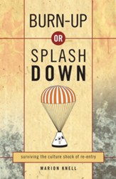 Burn Up or Splash Down: Surviving the Culture Shock of Re-Entry - eBook