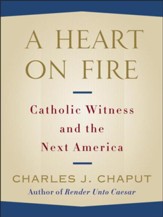 A Heart on Fire: Catholic Witness and the Next America - eBook