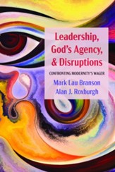 Leadership, God's Agency, and Disruptions: Confronting Modernity's Wager