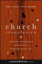 Church Transfusion: Changing Your Church Organically-From the Inside Out - eBook