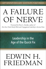 A Failure of Nerve: Leadership in the Age of the Quick Fix - Revised 10th Anniversary Edition
