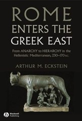 Rome Enters the Greek East: From Anarchy to Hierarchy in the Hellenistic Mediterranean, 230-170 BC - eBook