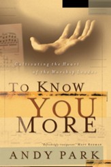 To Know You More: Cultivating the Heart of the Worship Leader - PDF Download [Download]