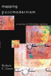 Mapping Postmodernism: A Survey of Christian Options