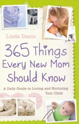 365 Things Every New Mom Should Know: A Daily Guide to Loving and Nurturing Your Child - eBook